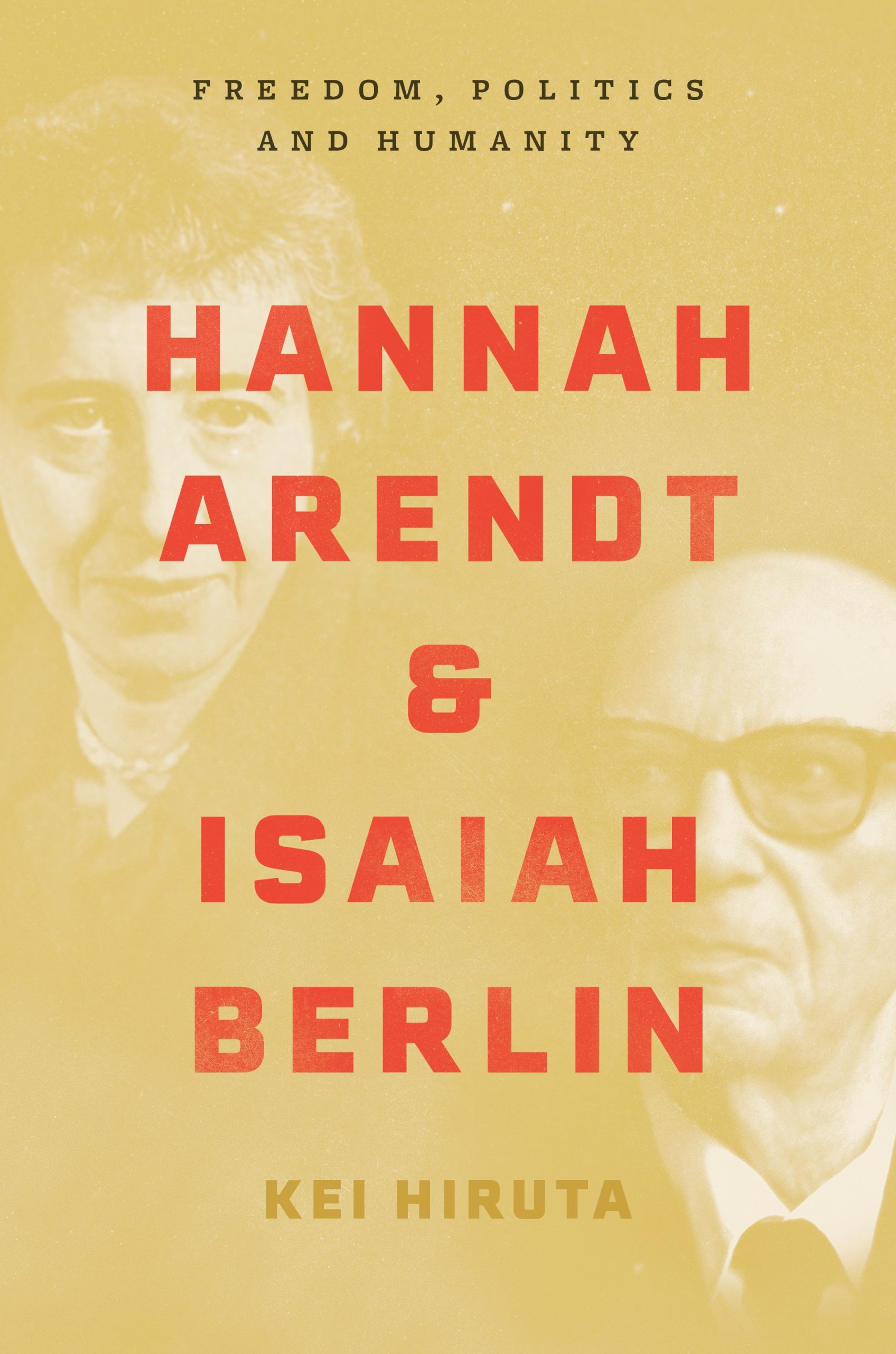 Kei Hiruta, Hannah Arendt and Isaiah Berlin: Freedom, Politics and Humanity (Princeton UP, 2021) 合評会
